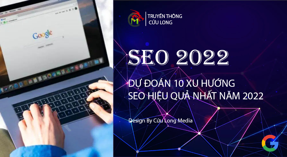 DỰ ĐOÁN 10 XU HƯỚNG SEO NĂM 2022 TRÊN GOOGLE