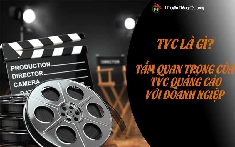 TVC là gì? Tầm quan trọng của TVC quảng cáo với doanh nghiệp