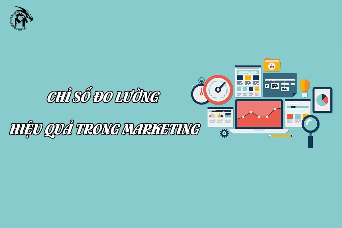 6 chỉ số đo lường hiệu quả trong Marketing bạn nên biết