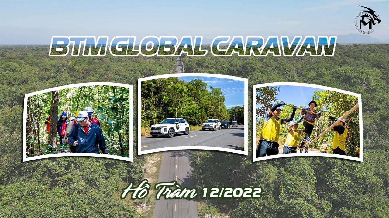 BTM Global Caravan - Hồ Tràm 12/2022