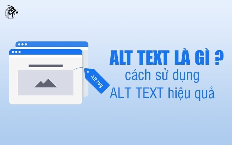 ALT TEXT LÀ GÌ? CÁCH SỬ DỤNG ALT TEXT HIỆU QUẢ