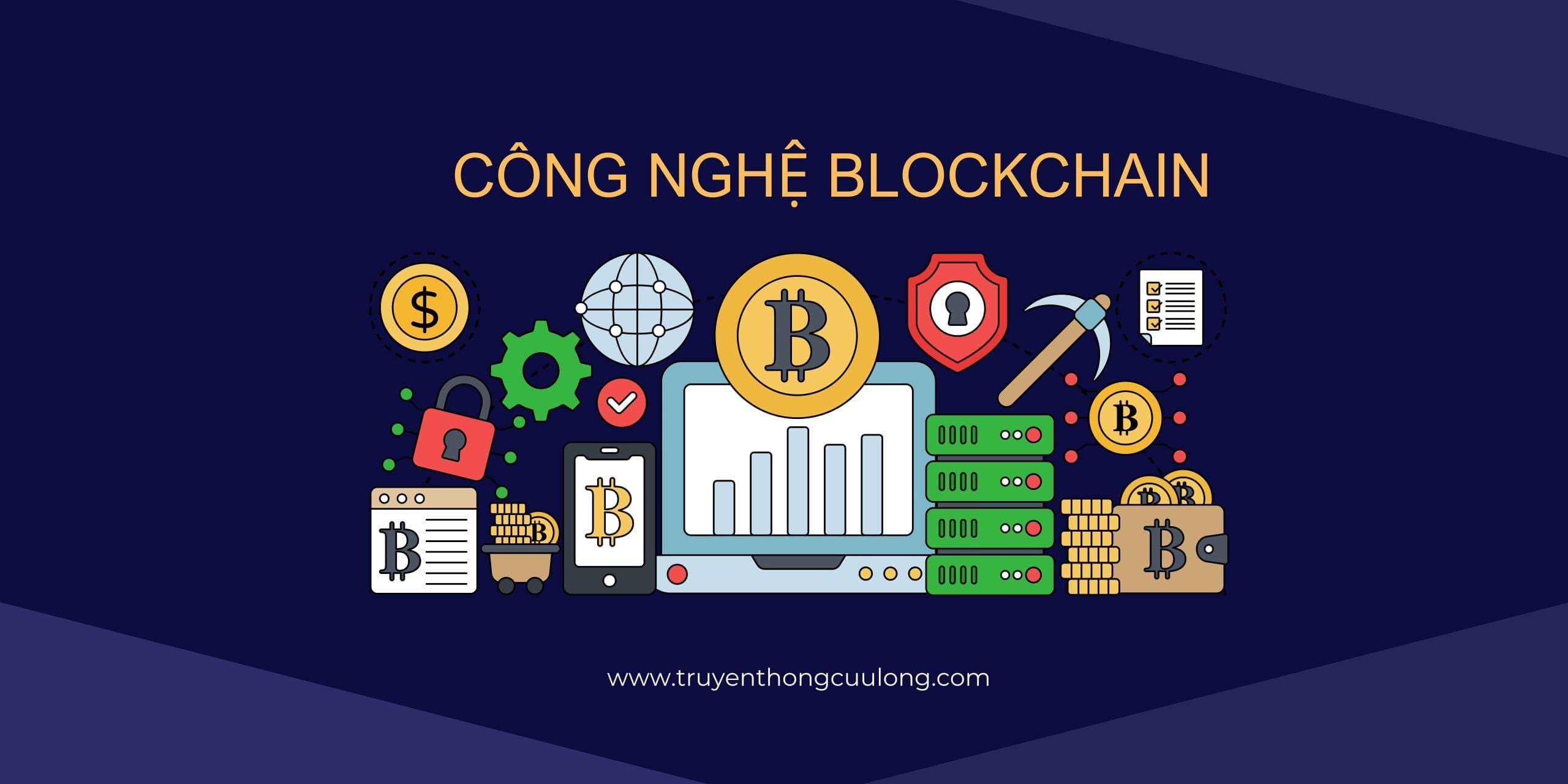 Công nghệ Blockchain là gì? Cách thức hoạt động và các ứng dụng của Blockchain
