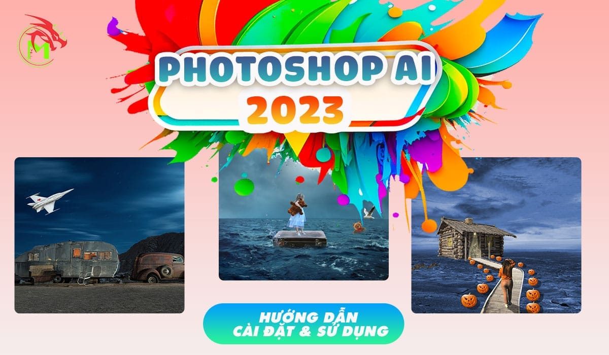 Hướng dẫn cài đặt và sử dụng AI Photoshop 2023 đơn giản và dễ thực hiện nhất