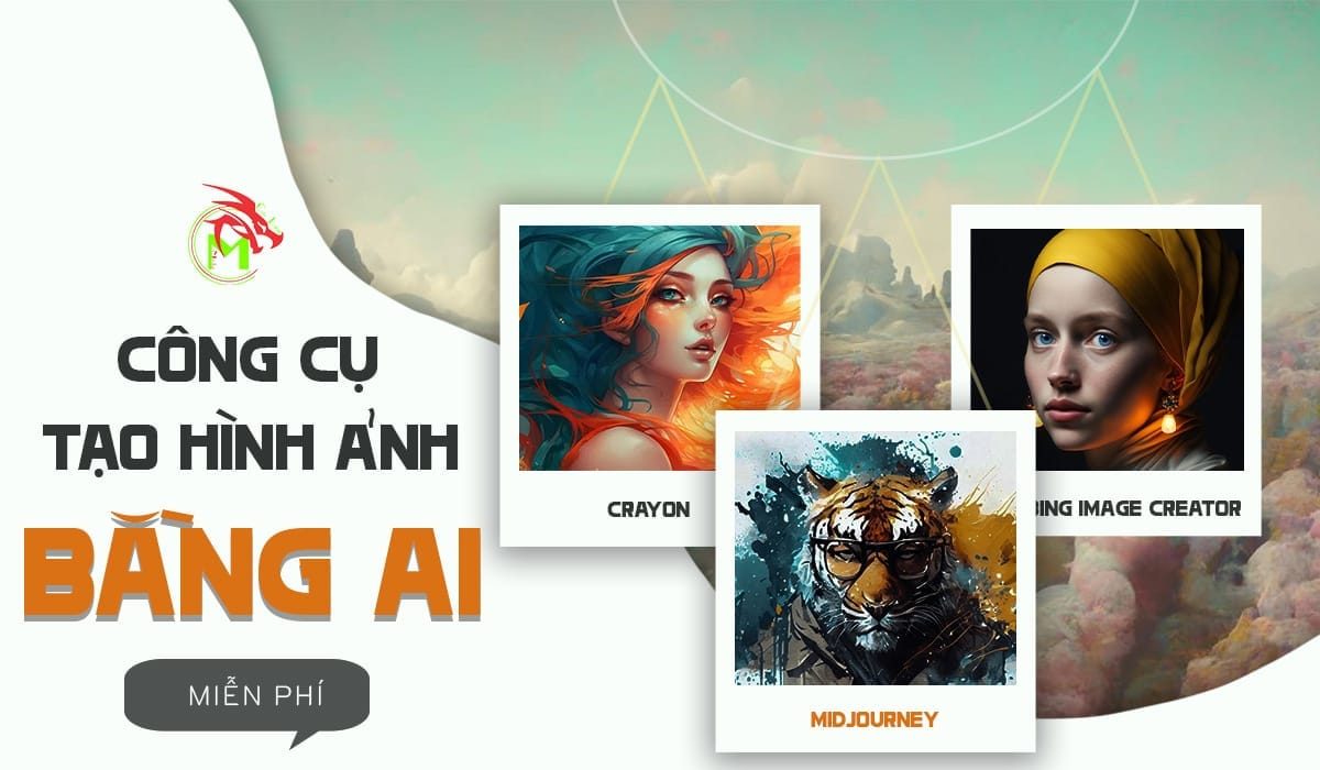[Update mới nhất] 9 Công cụ tạo hình ảnh bằng AI miễn phí và cực kì nhanh