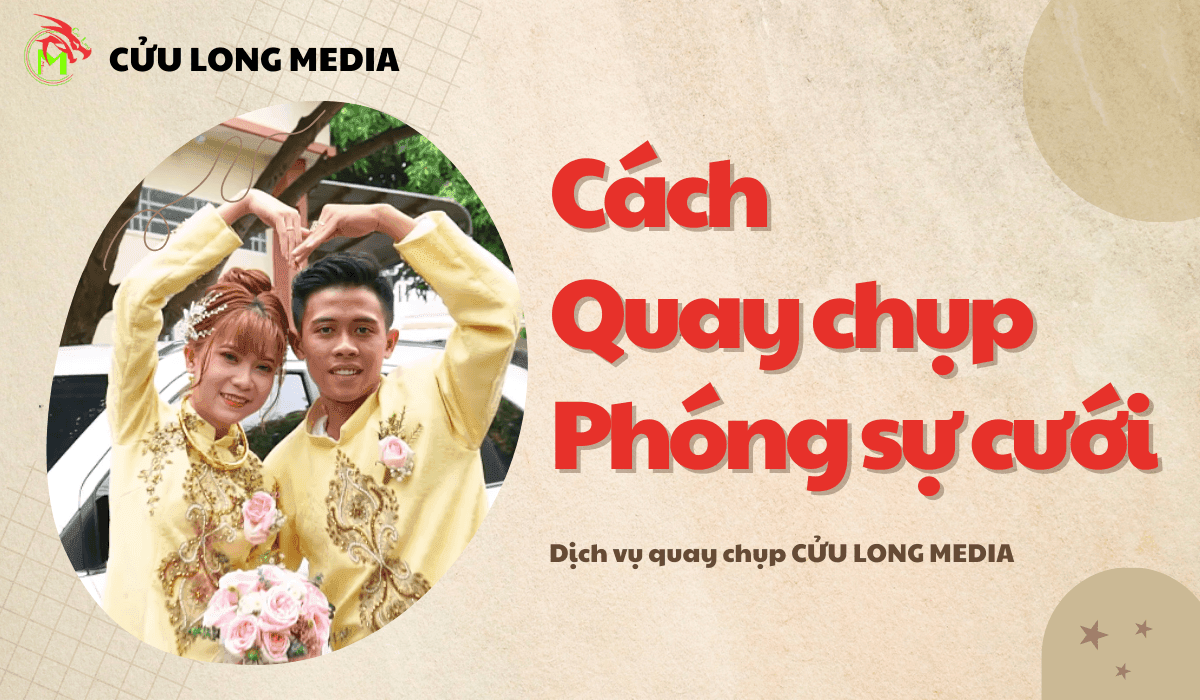 Cách quay chụp phóng sự cưới cho người mới