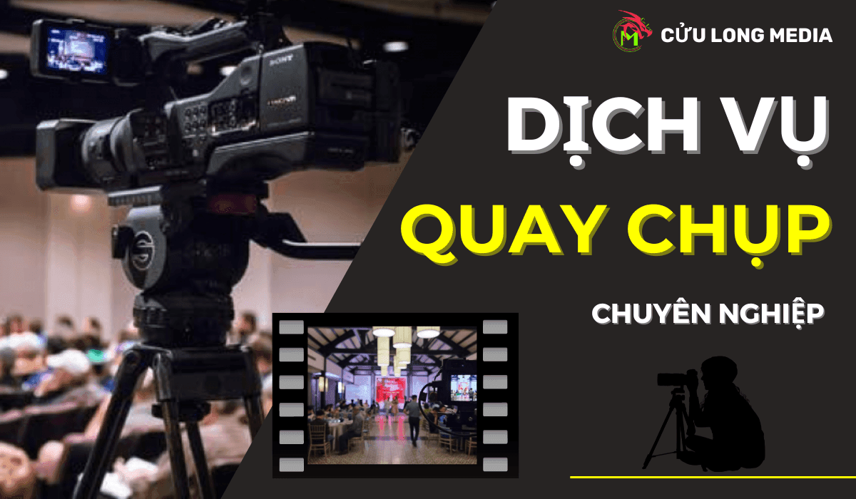 Dịch vụ quay chụp là gì? Dịch vụ quay chụp tại Cần Thơ - Cửu Long Media