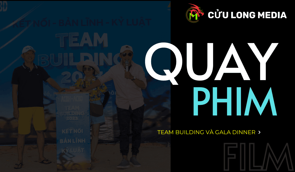 Dịch vụ quay phim Team Building - Gala dinner