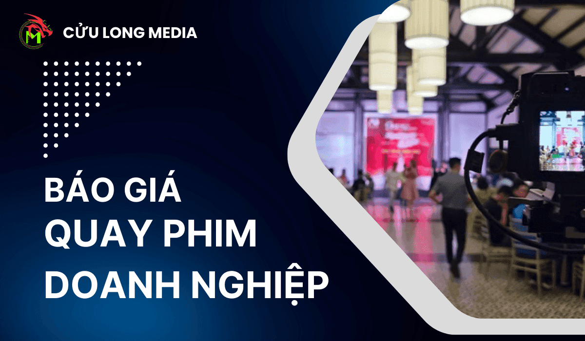 Báo giá quay phim doanh nghiệp - Bí quyết thu hút khách hàng hiệu quả