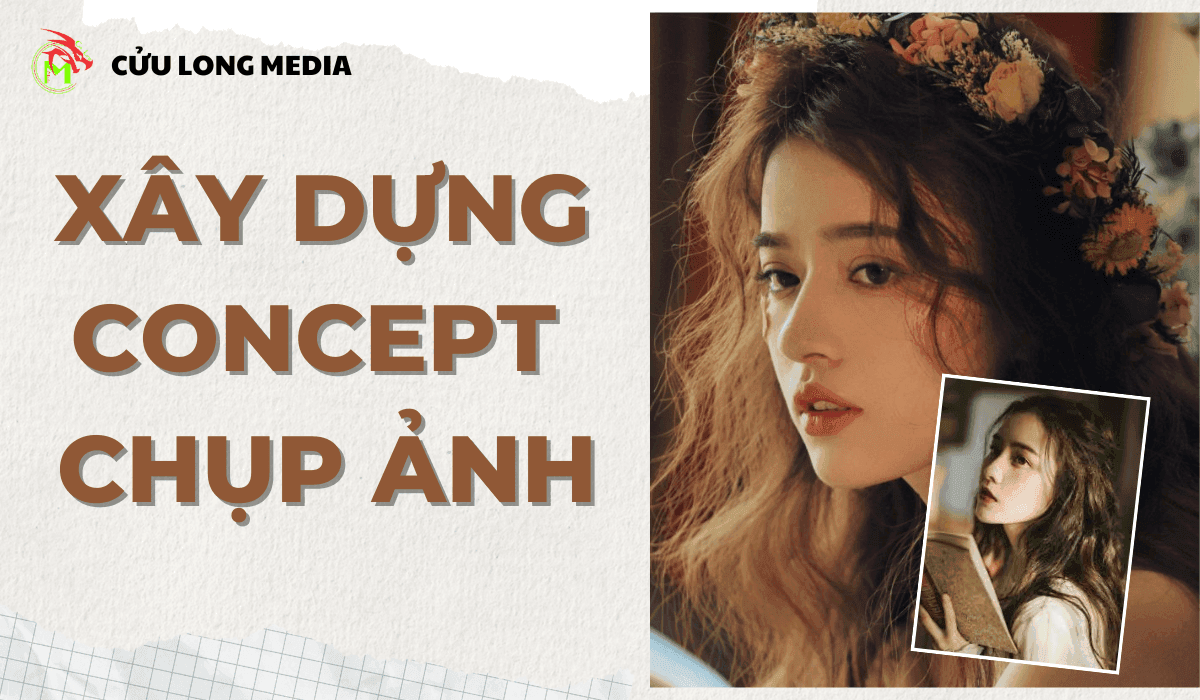 Cách xây dựng concept chụp ảnh ấn tượng và thu hút
