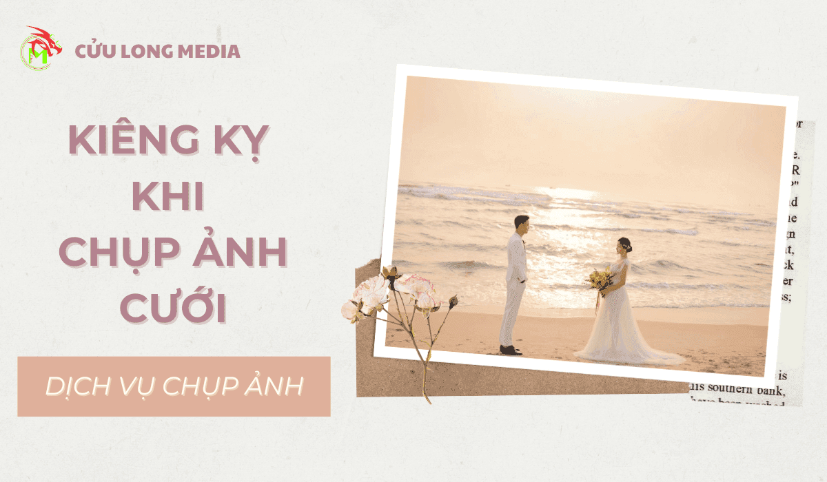 15 Điều Kiêng Kỵ Khi Chụp Ảnh Cưới (2026): Giải Đáp Chụp Ảnh Cưới Có Cần Xem Ngày Không?