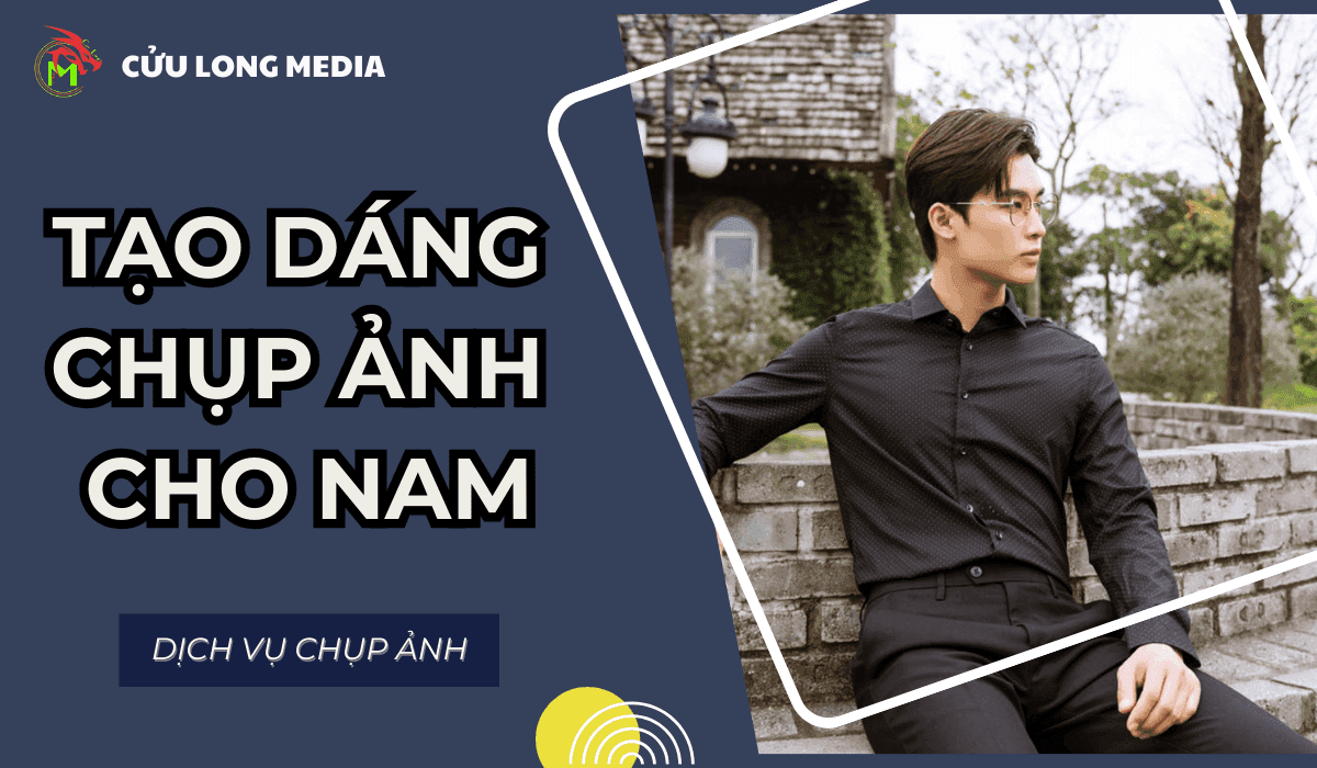 Bí kíp "bắt trọn" thần thái với 7 cách tạo dáng chụp ảnh cho nam "chuẩn chỉnh"