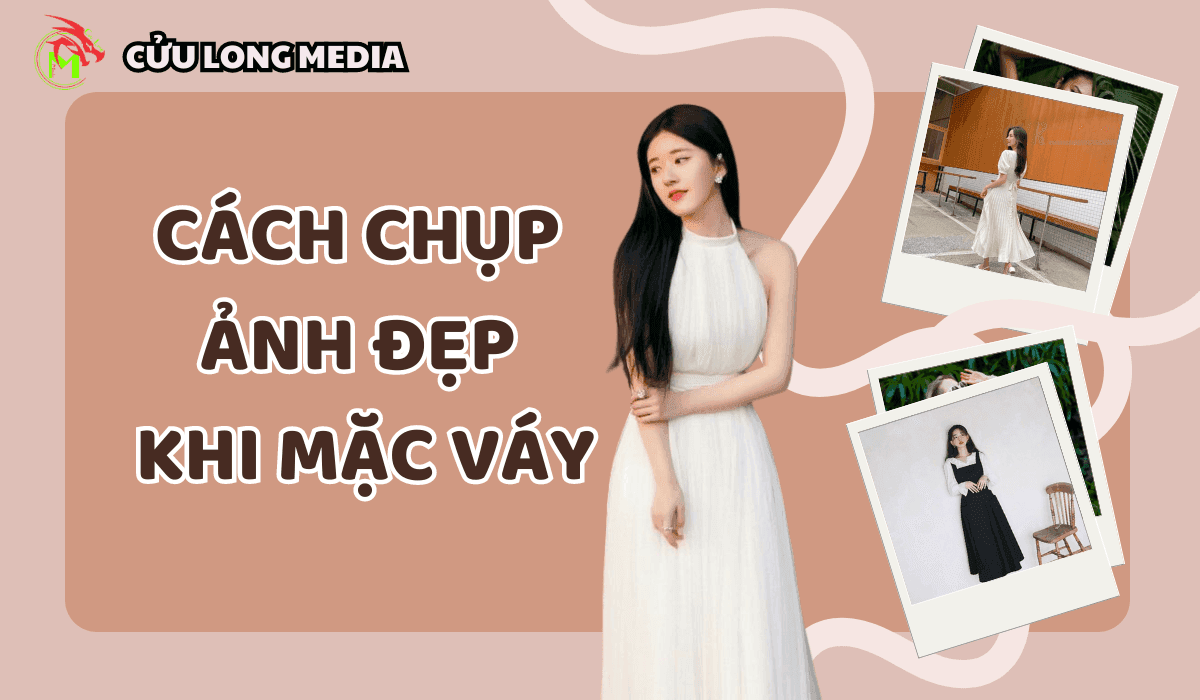 Cách tạo dáng chụp ảnh đẹp khi mặc váy: Tự tin khoe dáng, thần thái ngút ngàn