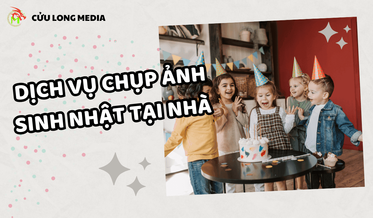 Dịch Vụ Chụp Ảnh Sinh Nhật Tại Nhà Cần Thơ - Lưu Giữ Khoảnh Khắc Vui Vẻ Bên Gia Đình