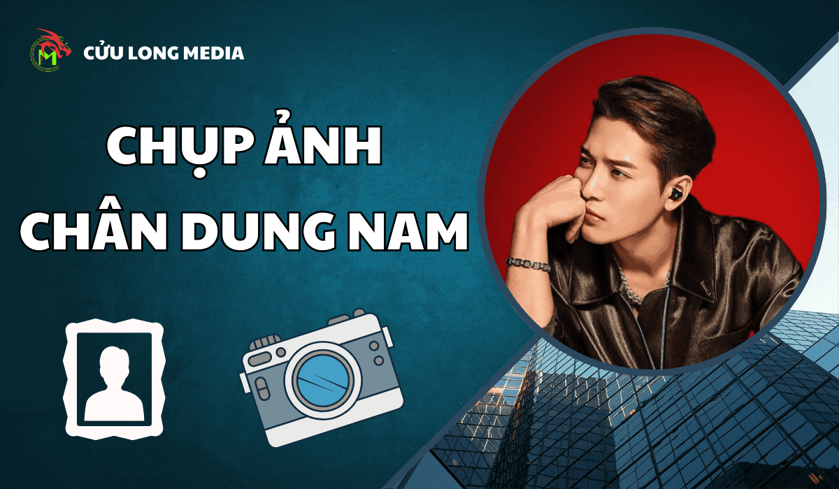 Hướng Dẫn Cách Chụp Chân Dung Nam Đẹp Như Model Chuyên Nghiệp