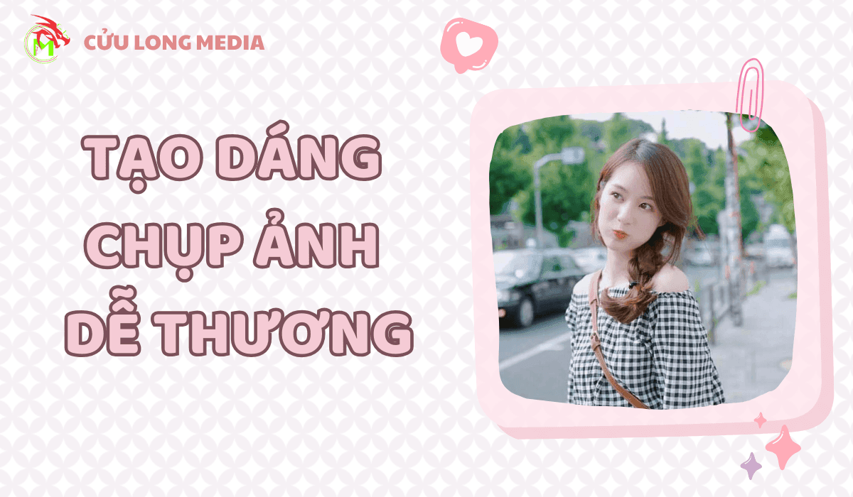 Cách Tạo Dáng Chụp Hình Dễ Thương: Bí Quyết "Đốn Tim" Người Xem
