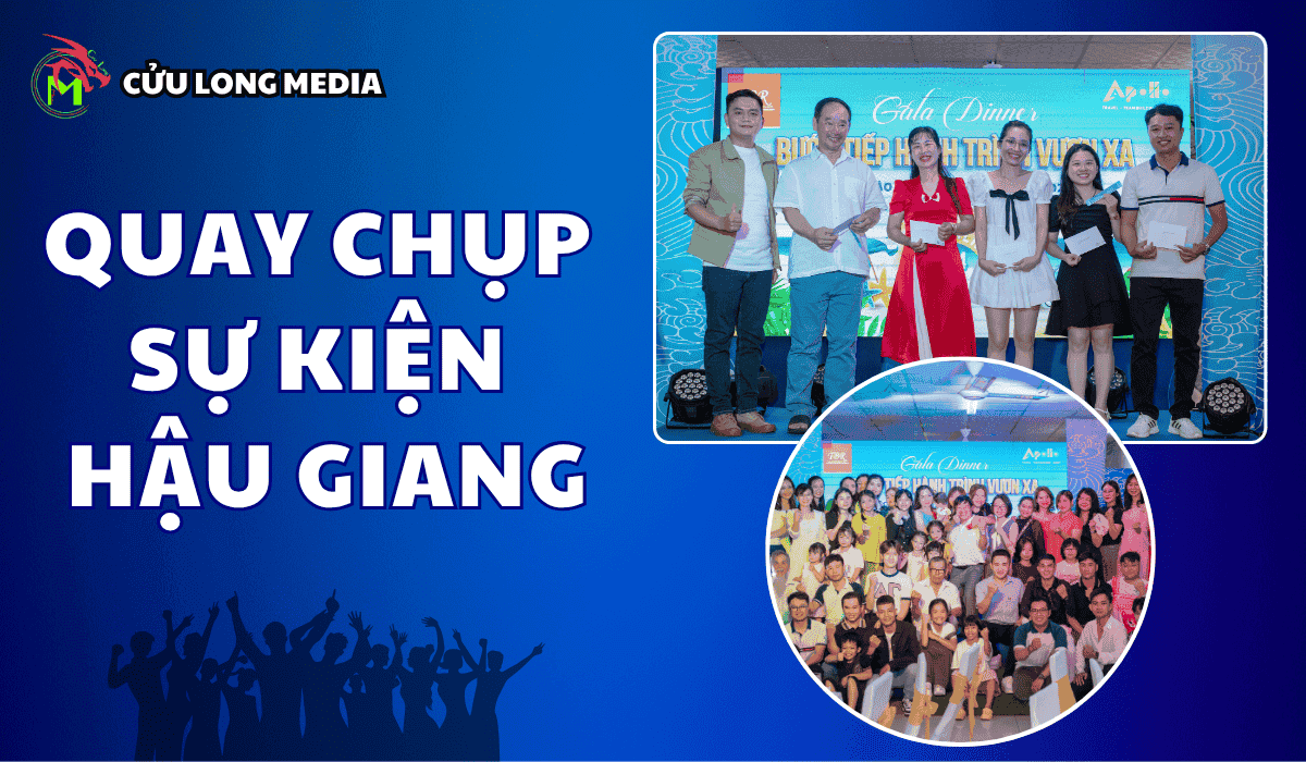 Dịch Vụ Quay Chụp Sự Kiện Hậu Giang: Cửu Long Media - Nâng Tầm Sự Kiện Của Bạn