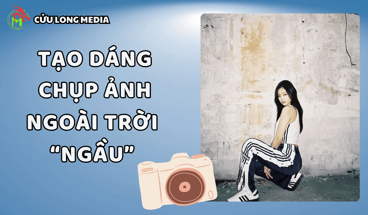 Tạo dáng chụp ảnh ngoài trời ngầu: Bí quyết để có bức ảnh "chất lừ"