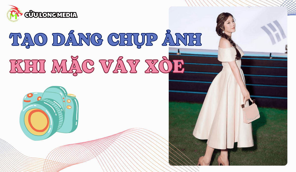 Cách tạo dáng chụp ảnh đẹp khi mặc váy xòe: Bí quyết sở hữu những bức hình xinh lung linh