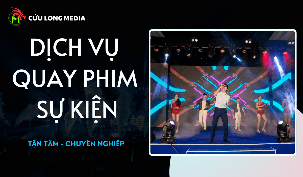 Dịch vụ quay phim sự kiện Cửu Long Media - Bắt trọn khoảnh khắc đẹp