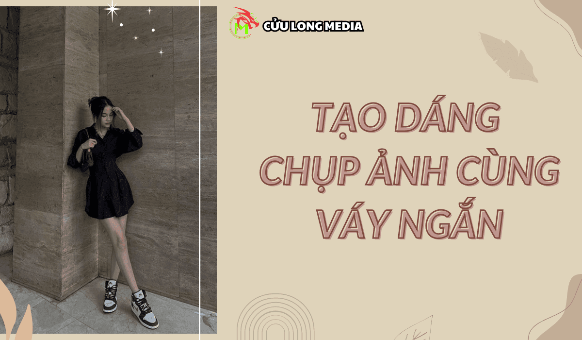 Cách tạo dáng chụp ảnh đẹp khi mặc váy ngắn: Tỏa sáng mọi góc hình