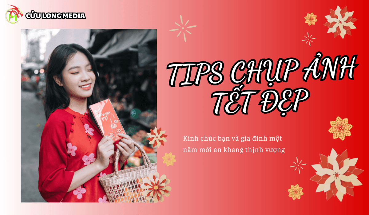 Tết đến xuân về, cùng lưu giữ khoảnh khắc với những tips chụp ảnh Tết đẹp cực chất