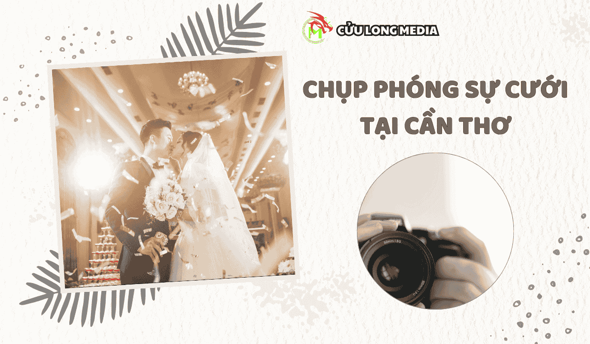 Chụp Phóng Sự Cưới Tại Cần Thơ: Lưu Giữ Khoảnh Khắc Vàng Son