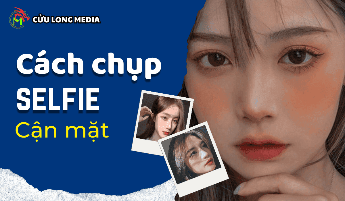 Cách Chụp Selfie Cận Mặt Đẹp: Bí quyết để có những bức ảnh selfie ấn tượng