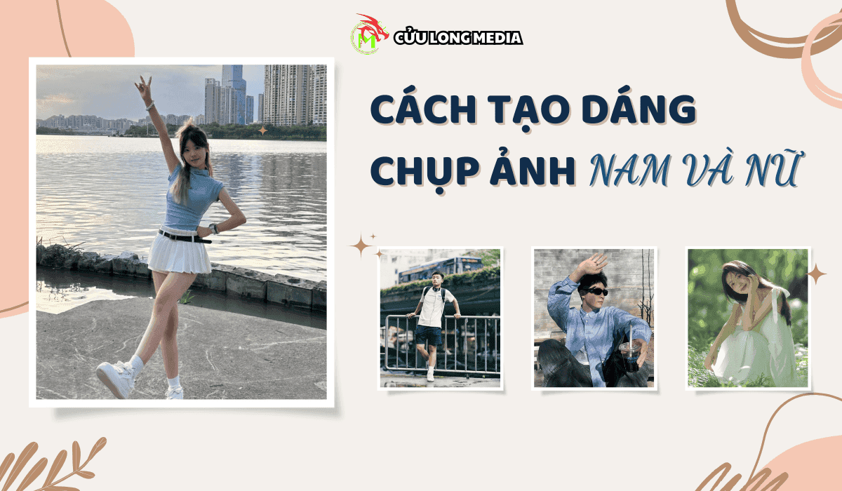 101+ cách tạo dáng chụp ảnh đẹp cho nam và nữ: Đọc ngay để có những bức ảnh đẹp lung linh
