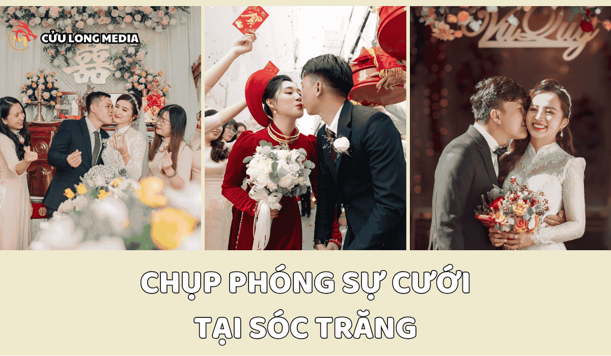 Dịch vụ chụp ảnh phóng sự cưới tại Sóc Trăng - Cửu Long Media