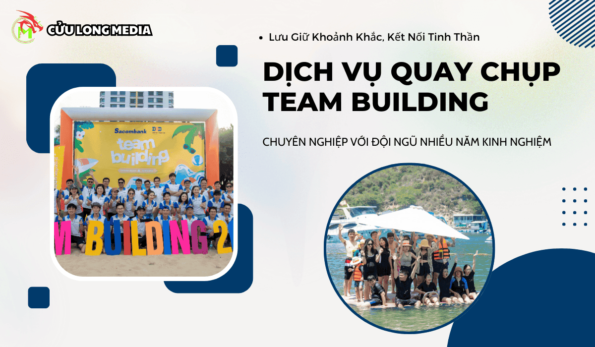 Dịch Vụ Quay Chụp Team Building Chuyên Nghiệp - Cửu Long Media: Lưu Giữ Khoảnh Khắc, Kết Nối Tinh Thần