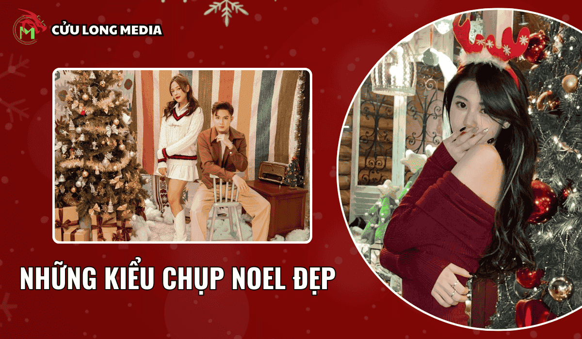 Những kiểu chụp Noel đẹp: Bắt trọn khoảnh khắc giáng sinh lung linh