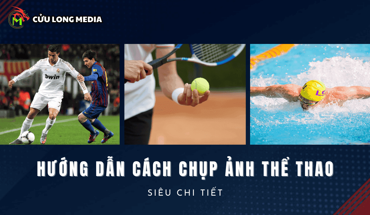 Hướng dẫn cách chụp ảnh thể thao cho người mới?