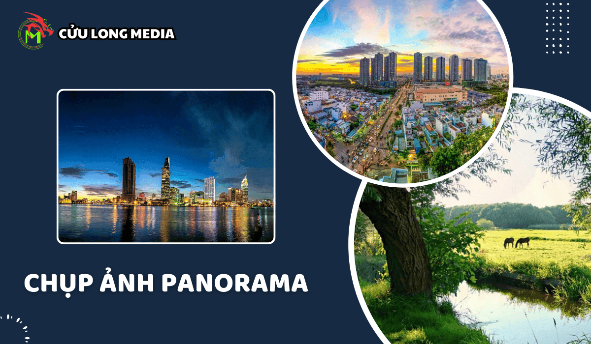 Hướng Dẫn Chụp Ảnh Panorama Tuyệt Đẹp: Từ Cơ Bản Đến Nâng Cao
