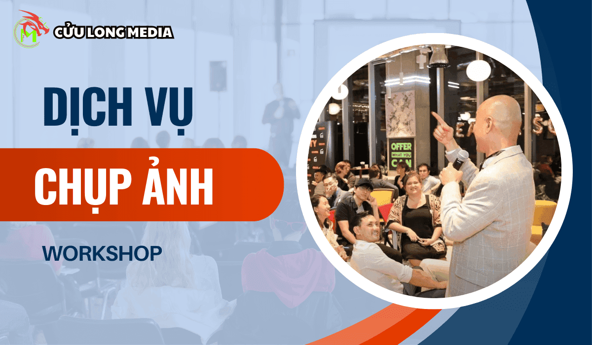 Dịch Vụ Chụp Ảnh Workshop - Cửu Long Media: Ghi Lại Khoảnh Khắc Giá Trị, Nâng Tầm Sự Kiện