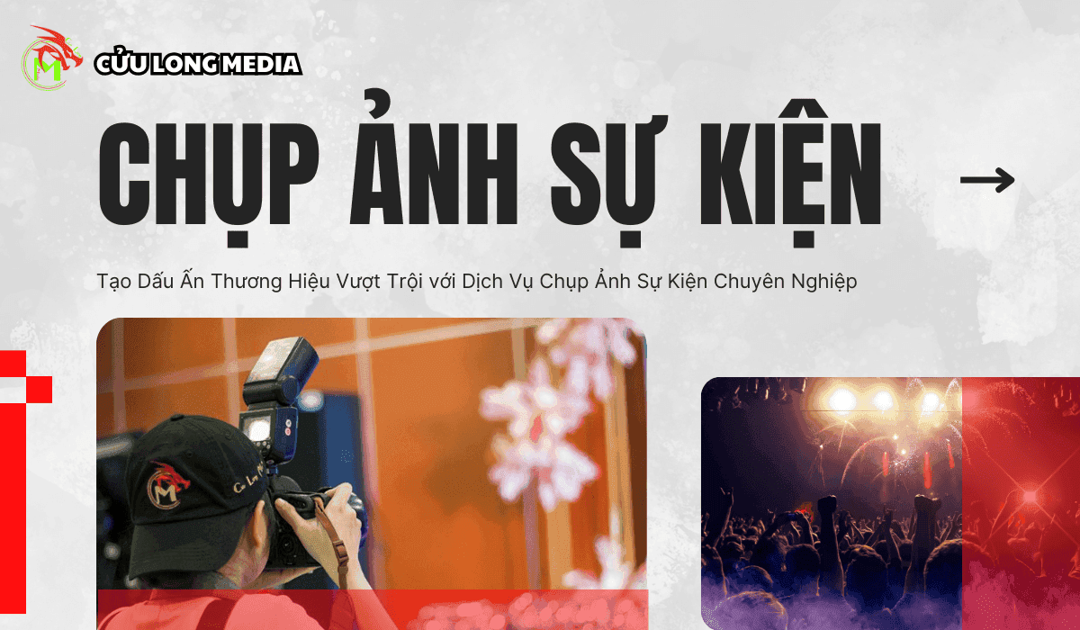 Tạo Dấu Ấn Thương Hiệu Vượt Trội với Dịch Vụ Chụp Ảnh Sự Kiện Chuyên Nghiệp từ Cửu Long Media