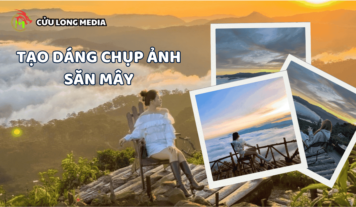 "Chạm Tay" Vào Thiên Đường Với 1001 Cách Tạo Dáng Chụp Ảnh Khi Săn Mây Đẹp "Ngất Ngây" 2025