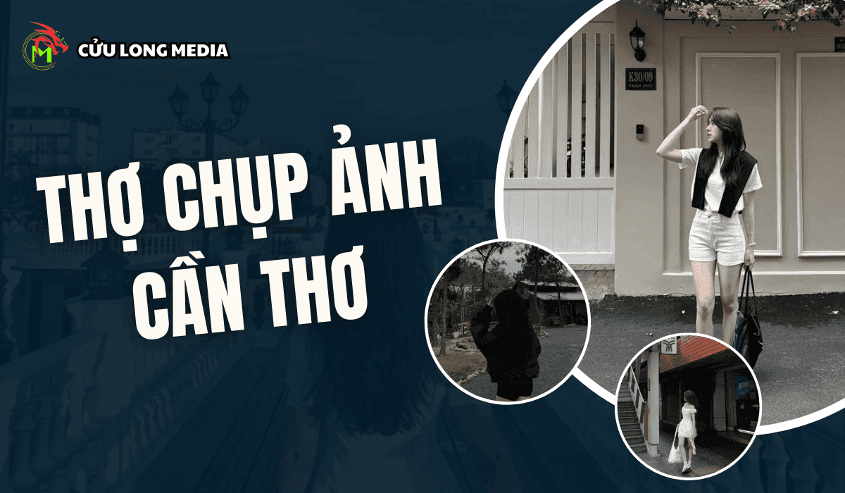 Tìm Kiếm Thợ Chụp Ảnh Cần Thơ Chuyên Nghiệp, Uy Tín? Cửu Long Media - Nơi Gửi Trọn Khoảnh Khắc