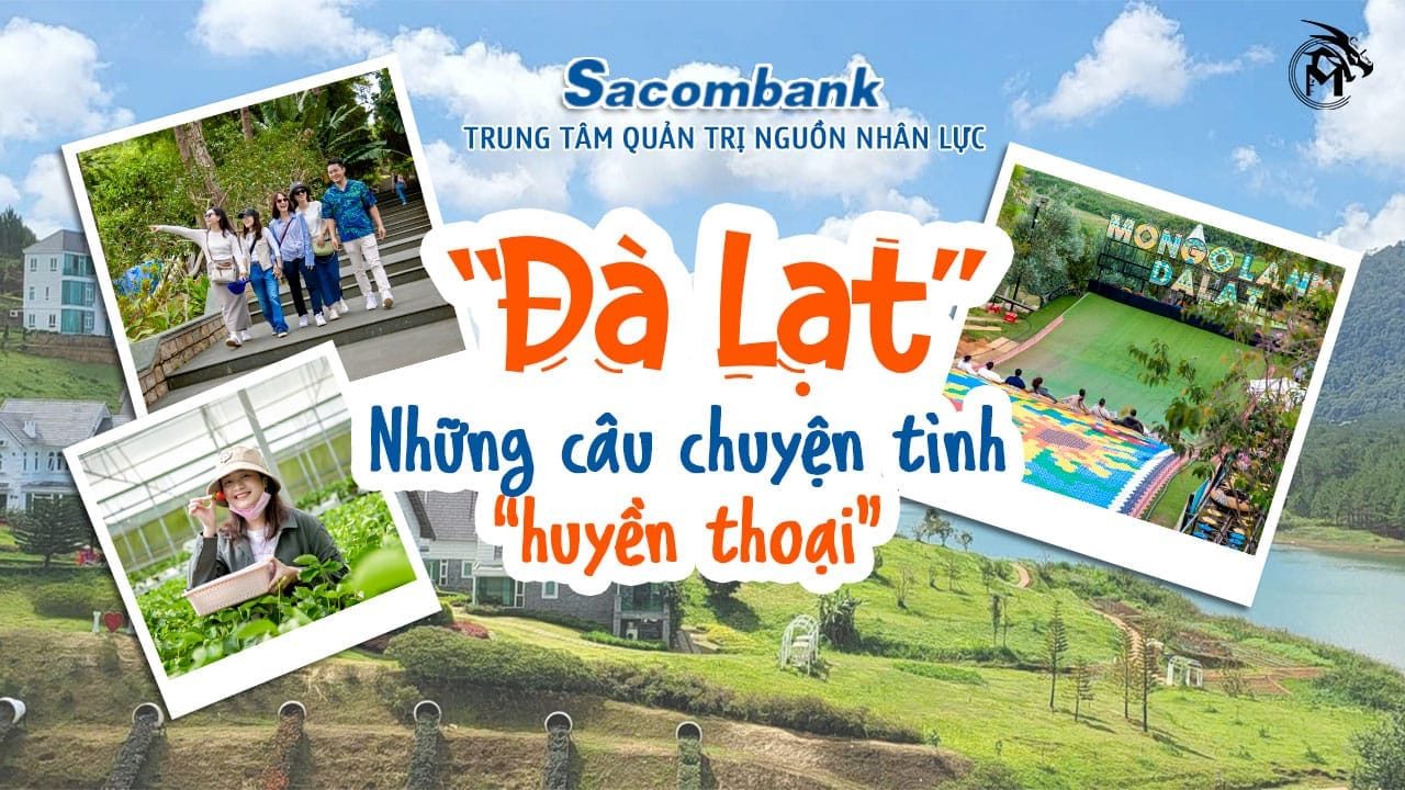 Sacombank Trung Tâm Quản Trị Nguồn Nhân Lực - Du lịch Đà Lạt 5/2025