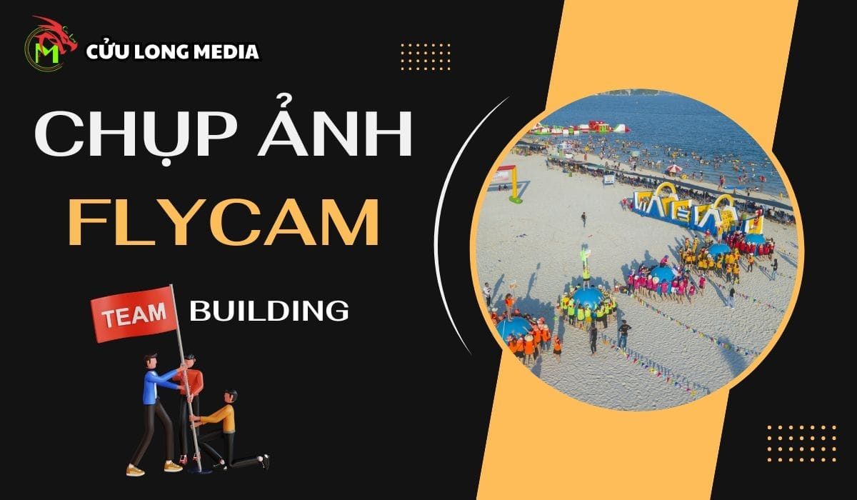 Dịch Vụ Chụp Ảnh Flycam Team Building Chuyên Nghiệp Uy Tín - Cửu Long Media