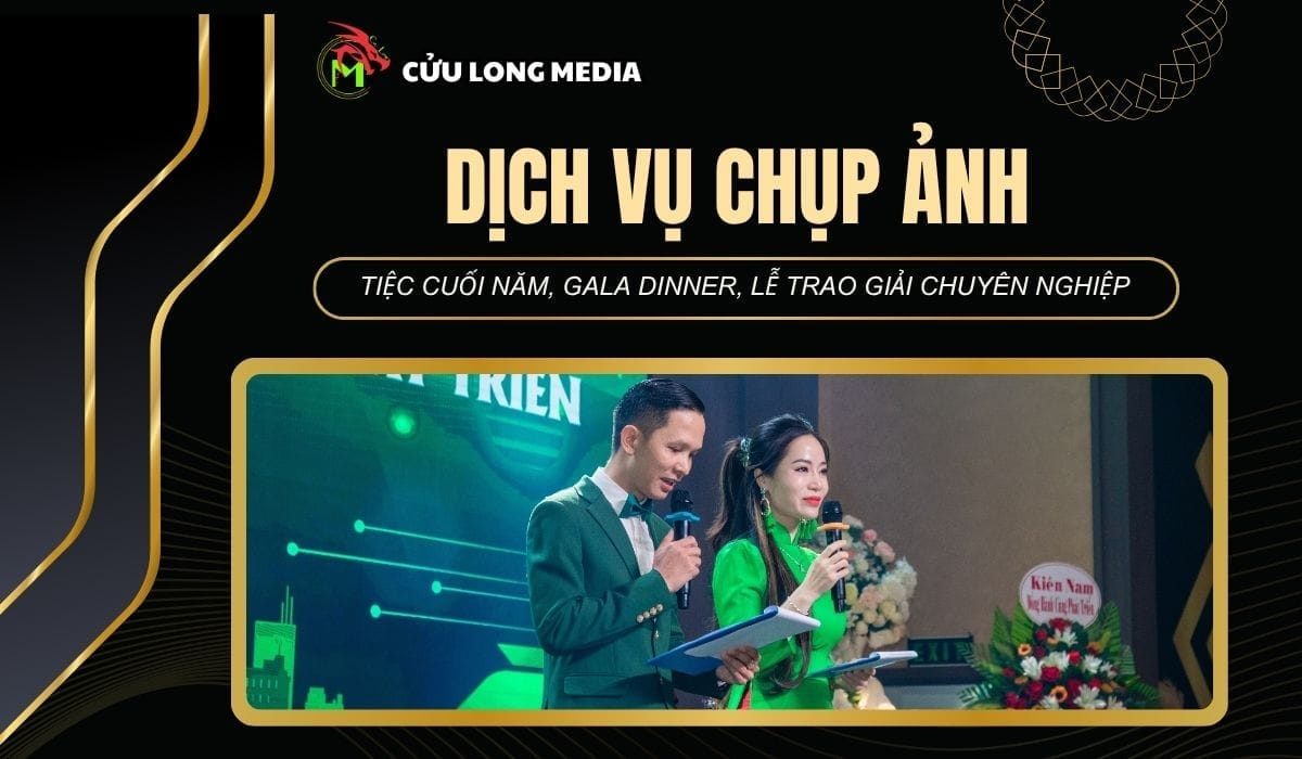 Dịch Vụ Chụp Ảnh Tiệc Cuối Năm, Gala Dinner, Lễ Trao Giải Chuyên Nghiệp | Cửu Long Media