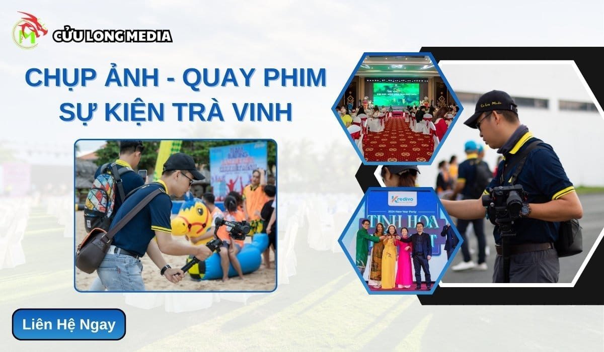 Chụp Ảnh, Quay Phim Sự Kiện Trà Vinh: Đẳng Cấp Và Chuyên Nghiệp Cửu Long Media