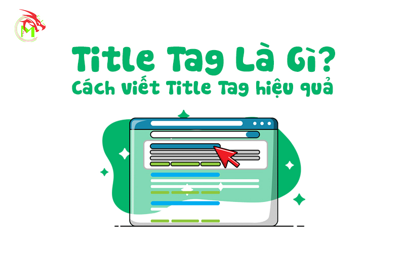 Title là gì, cách viết Title Tag hiệu quả