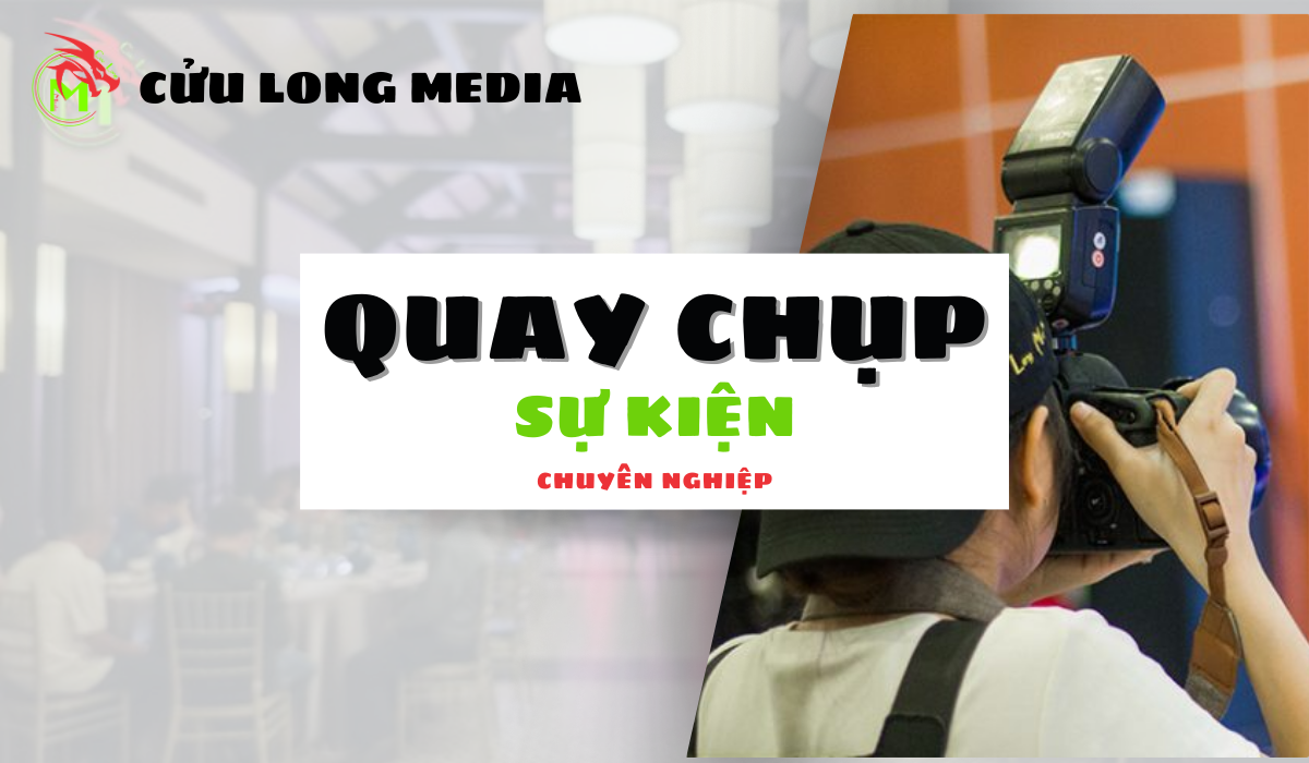 Dịch vụ quay chụp sự kiện cần thơ