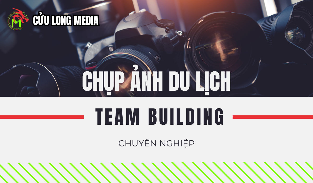 Dịch vụ quay chụp du lịch team building