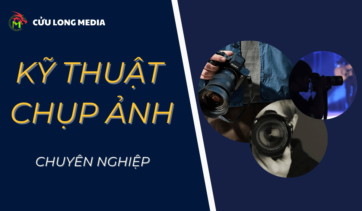 Các kỹ thuật chụp ảnh chuyên nghiệp