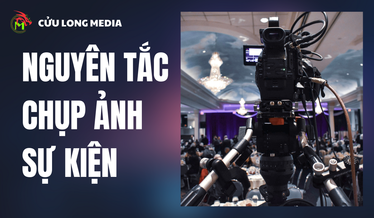 Nguyên tắc chụp ảnh sự kiện