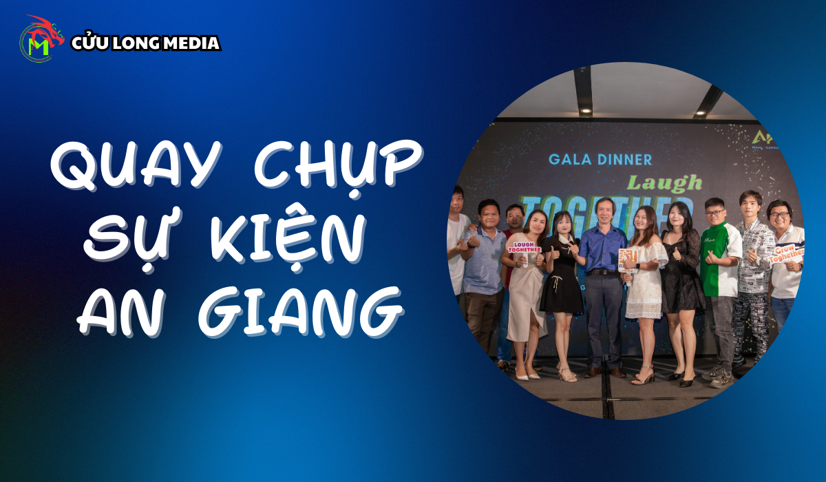 Dịch vụ quay chụp sự kiện an giang