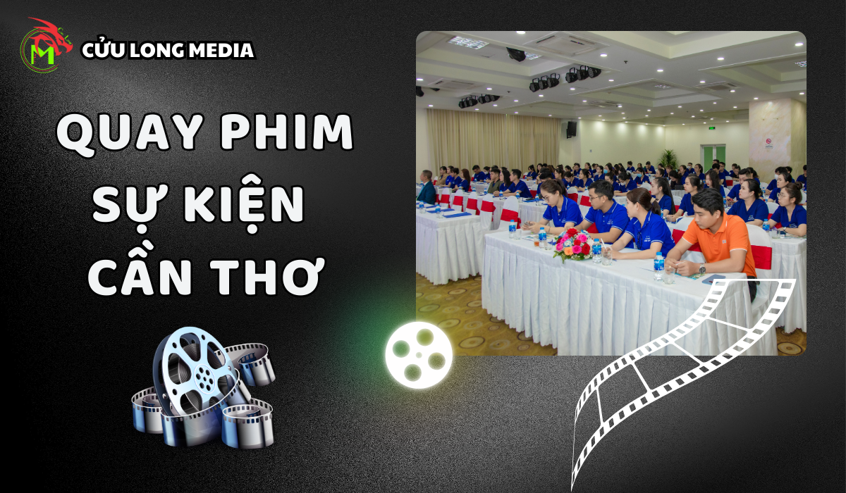 Quay phim sự kiện cần thơ