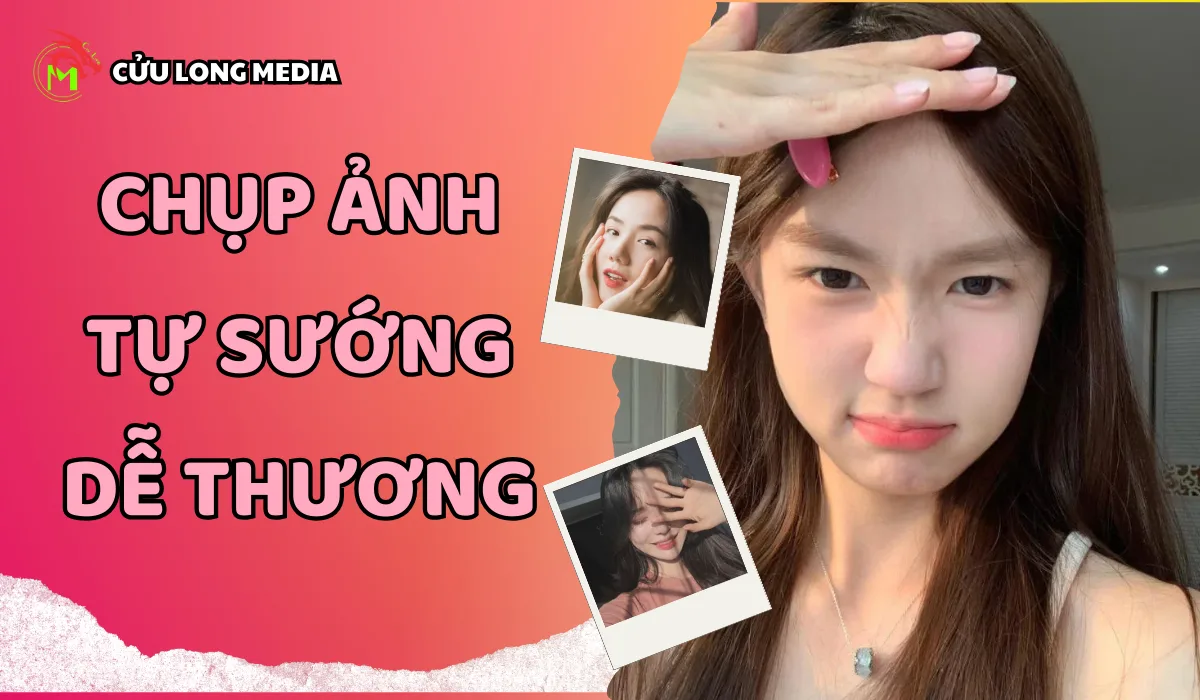 Các kiểu chụp ảnh tự sướng dễ thương