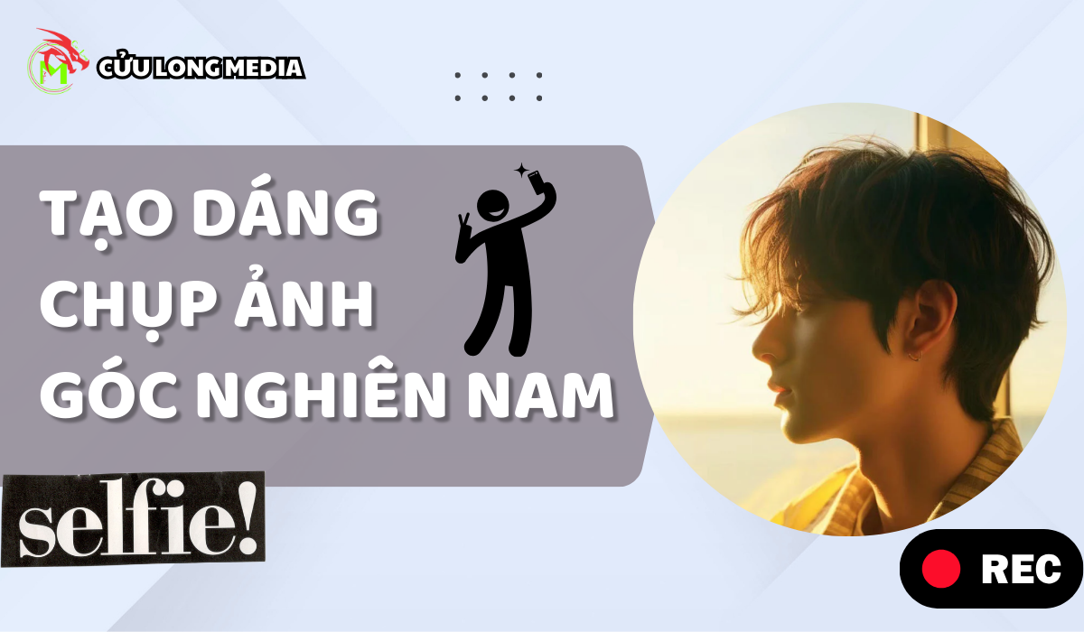 Tạo dáng chụp ảnh góc nghiêng nam